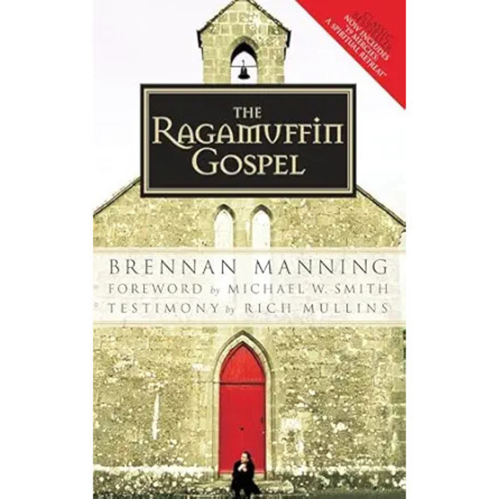 The Ragamuffin Gospel: Good News For The Bedraggled, Beat-Up, And Burnt Out